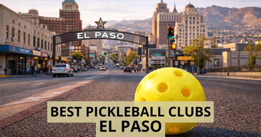Best Pickleball Clubs in El Paso