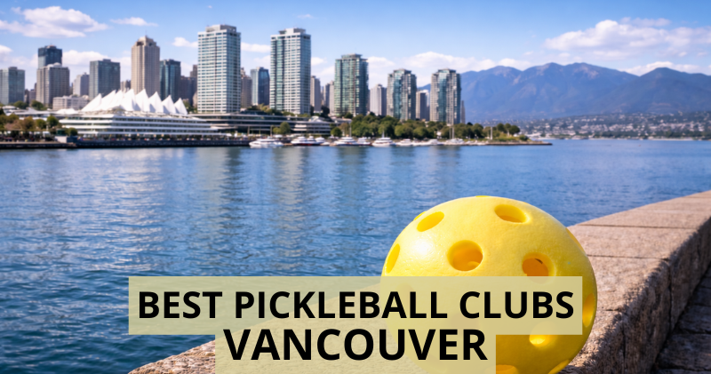 Best Pickleball Clubs in Vancouver